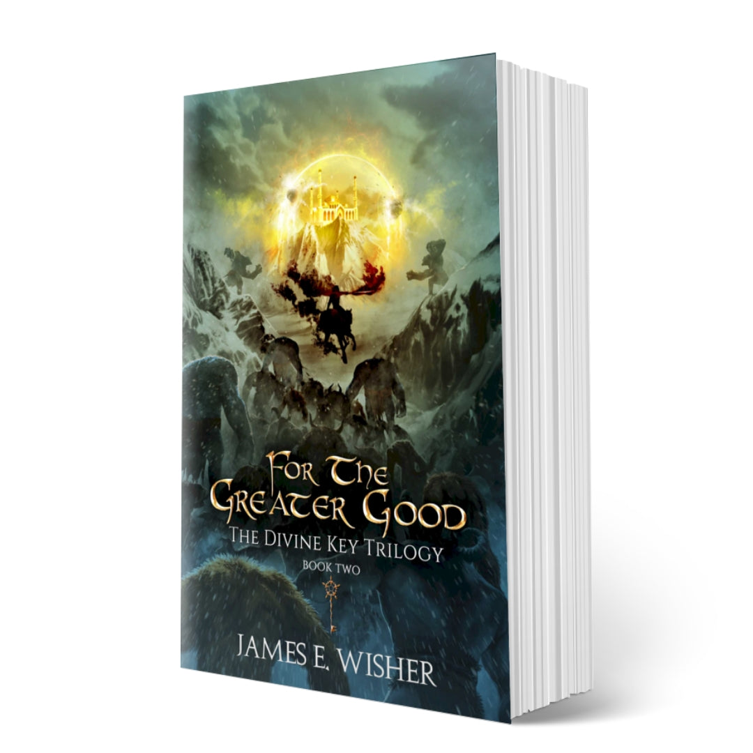 For The Greater Good Paperback epic fantasy by james e wisher