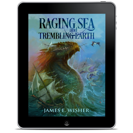 Raging Sea and Trembling Earth an Epic Fantasy Ebook by James E Wisher