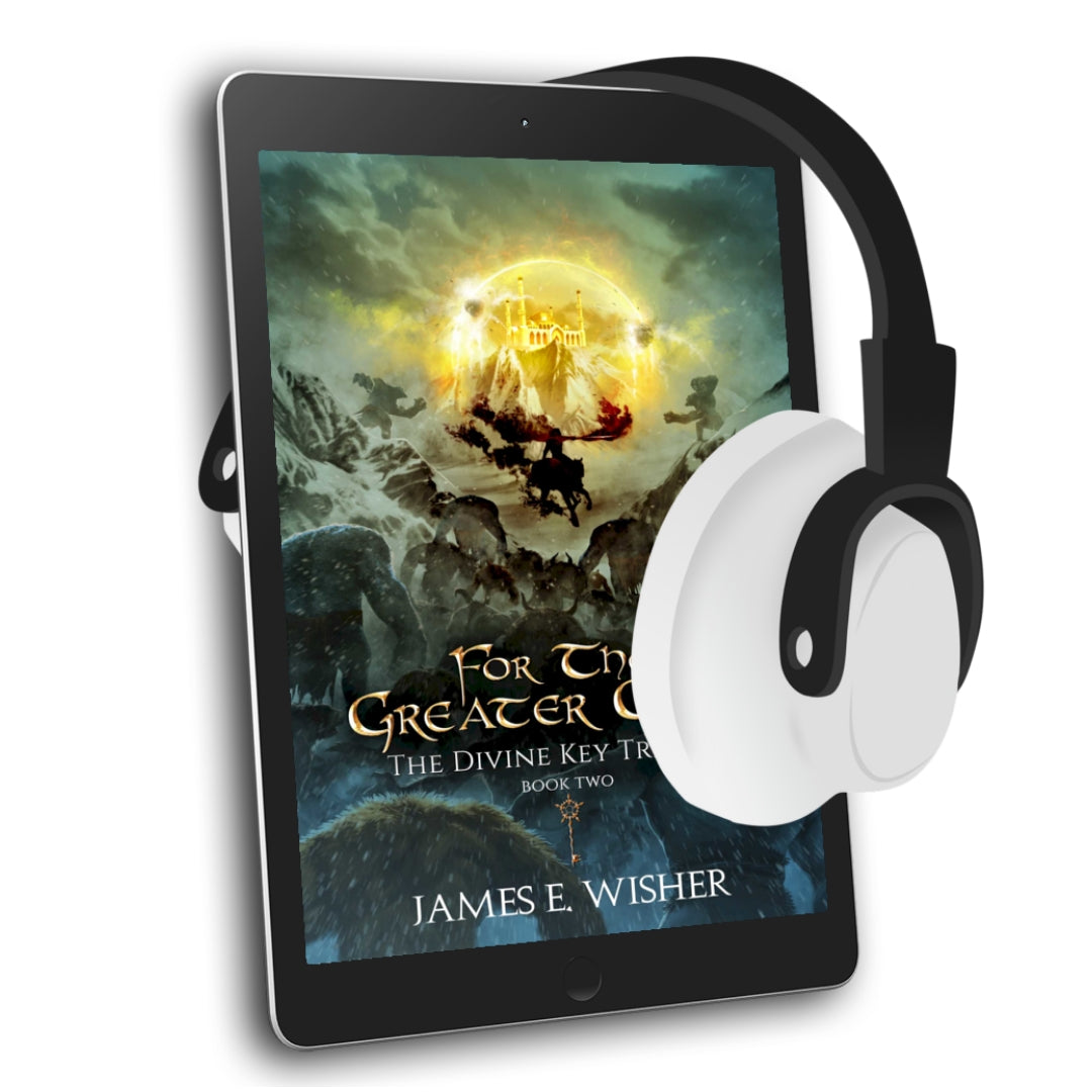 For The Greater Good an Epic Fantasy Audiobook by James E Wisher